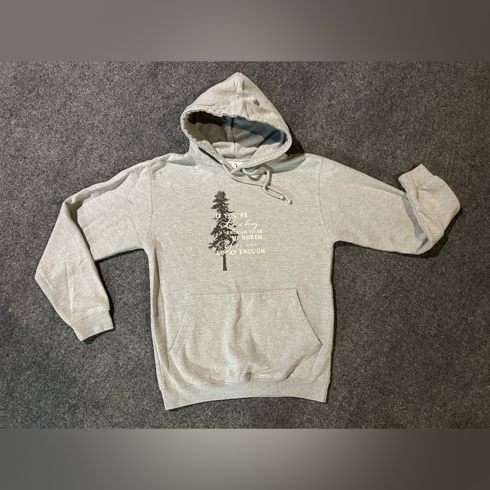 “if your lucky enough to be up North, you are lucky enough” Gray  Hoodie Small